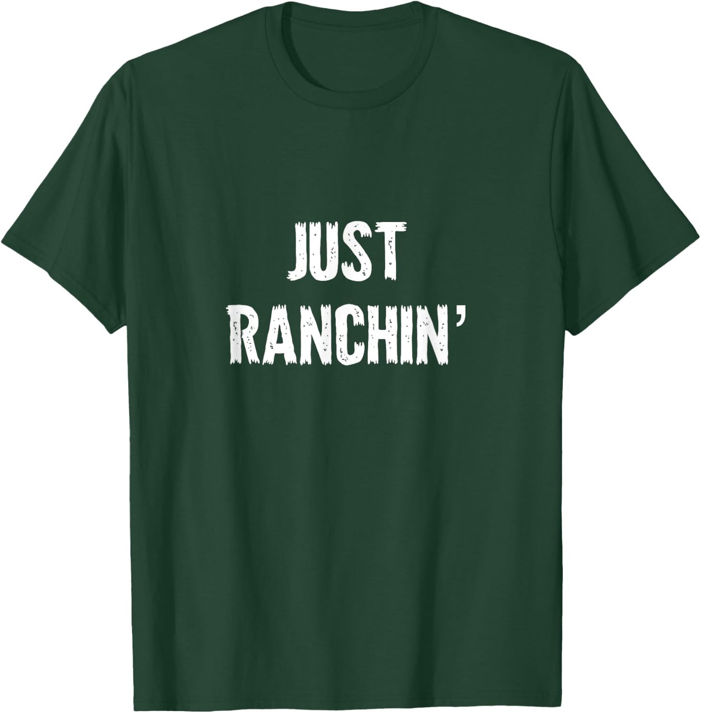 Just Ranchin' Farmer Cowboy Horse Cow Rodeo Lover T-Shirt - T-Shirt | Forest