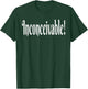 Inconceivable! T-Shirt - T-Shirt | Forest