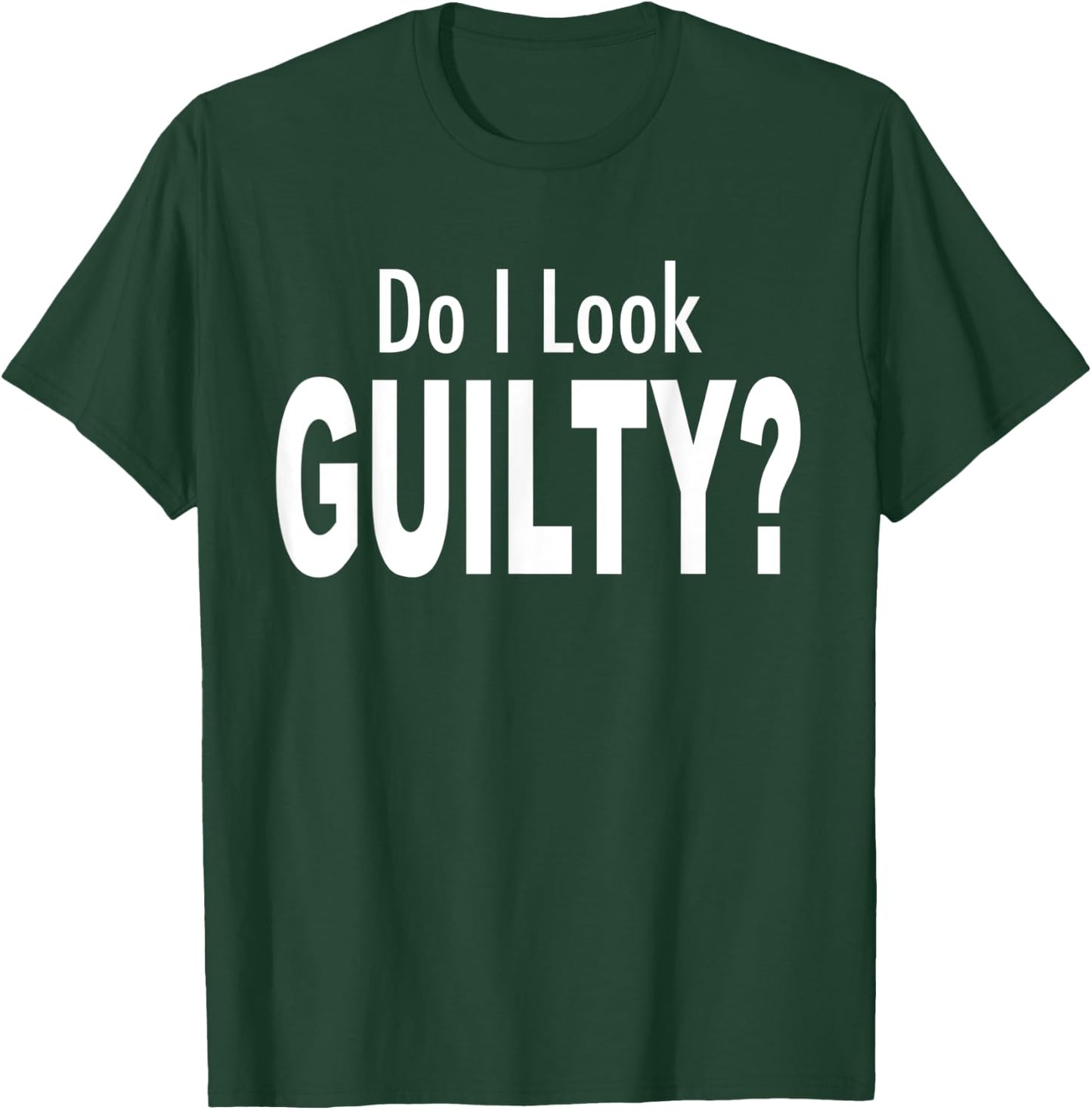 Do I Look Guilty? T-Shirt - T-Shirt | Forest