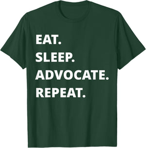 Eat Sleep Advocate Repeat T-Shirt - T-Shirt | Forest