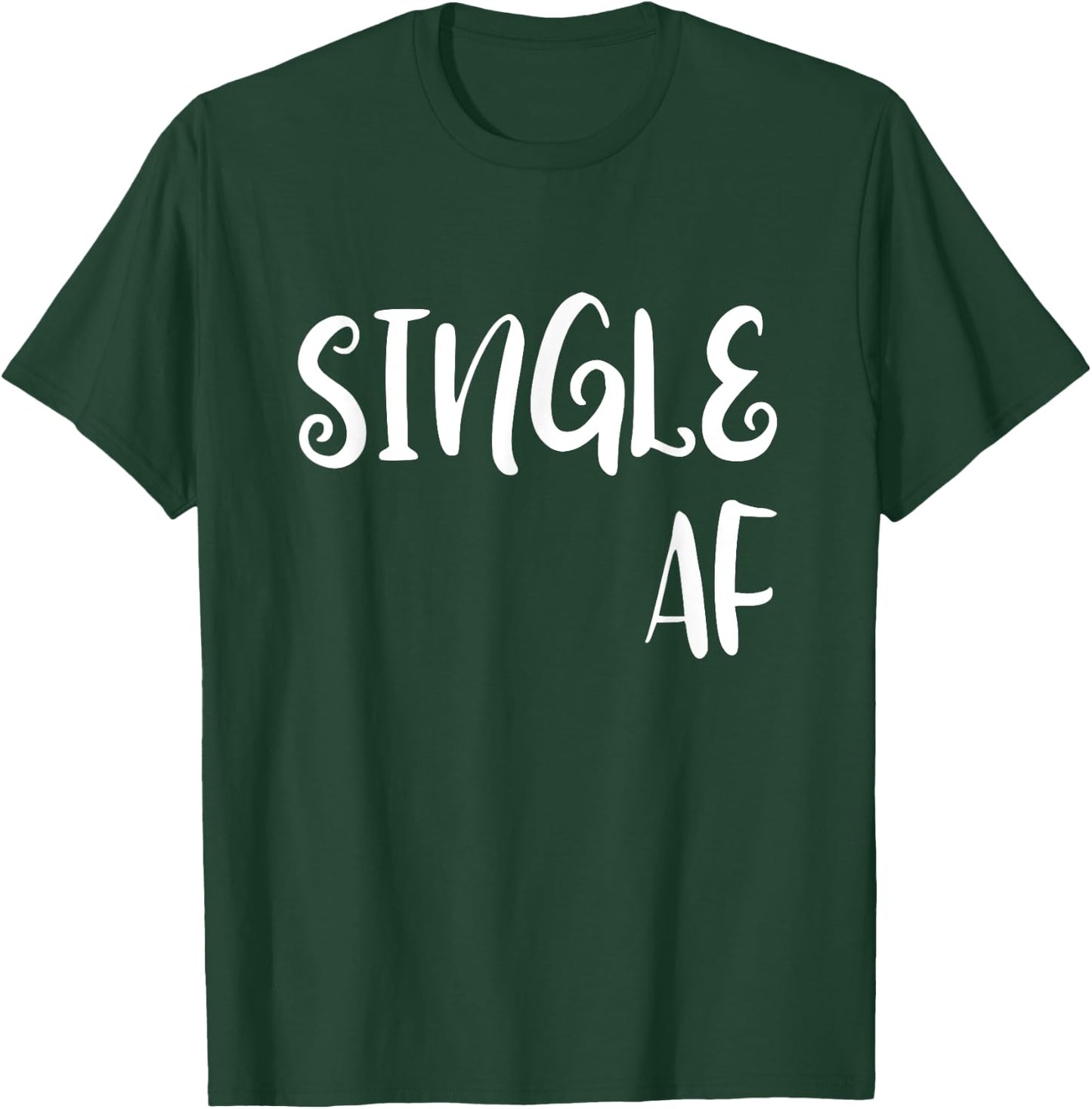 Single AF T Shirt | Single AF Novelty T-Shirt - T-Shirt | Forest