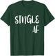 Single AF T Shirt | Single AF Novelty T-Shirt - T-Shirt | Forest