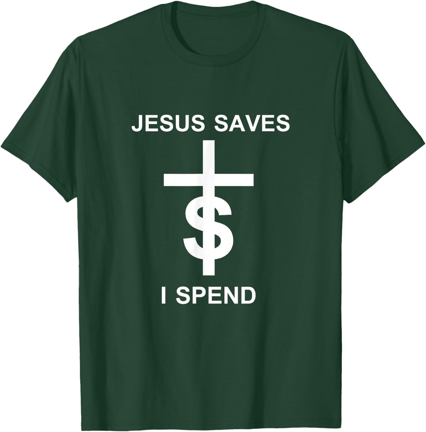 Jesus saves I spend T-Shirt - T-Shirt | Forest