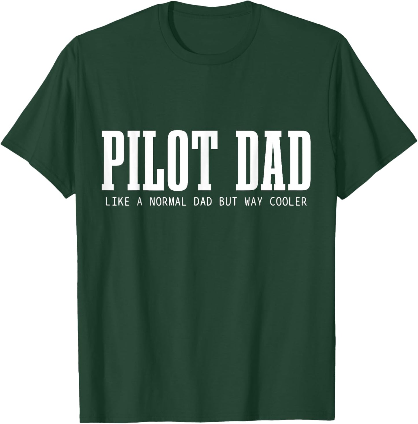 Pilot Dad Like A Normal Dad But Cooler Funny Airplane Pilot T-Shirt - T-Shirt | Forest