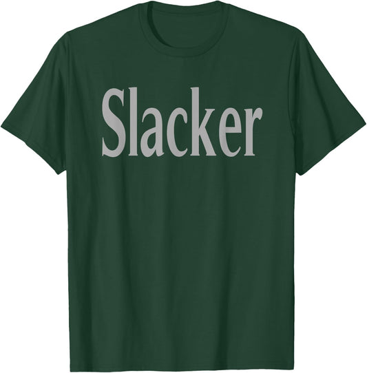 Slacker, Humorous, funny Sarcastic T-Shirt - T-Shirt | Forest