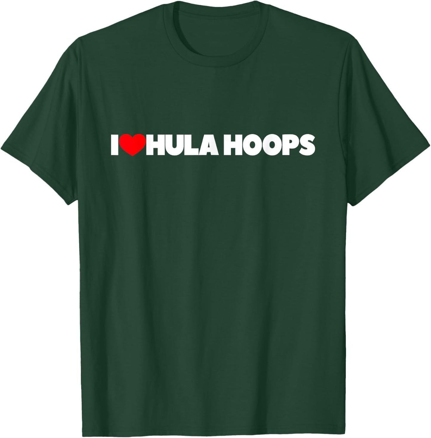 I Love (Heart) Hula Hoops T-Shirt - T-Shirt | Forest