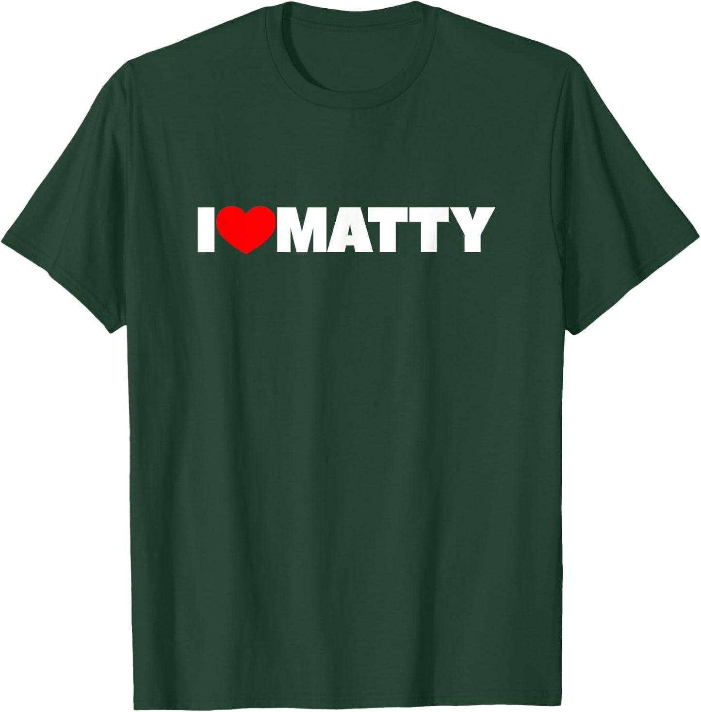 I Love Matty T-Shirt - T-Shirt | Forest