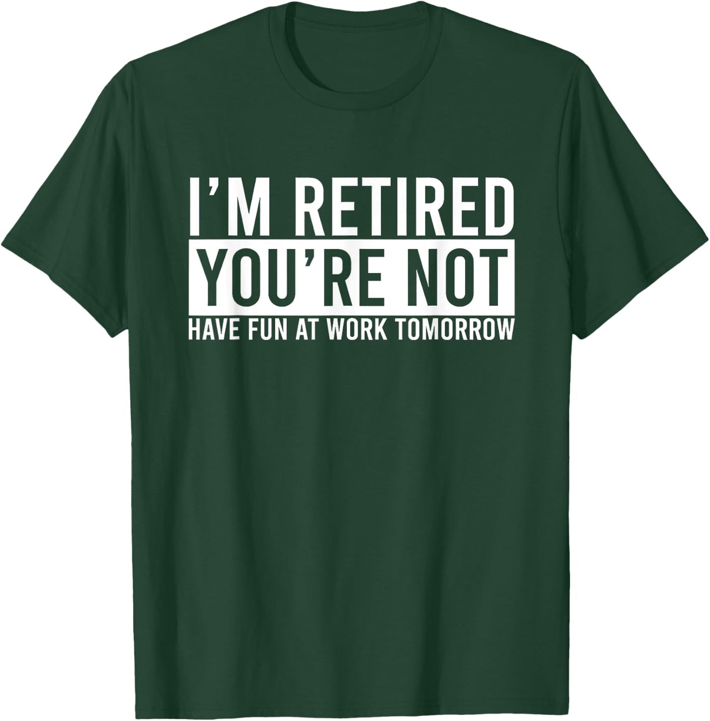 Humorous Retirement Gift Funny Retirement T-Shirt - T-Shirt | Forest