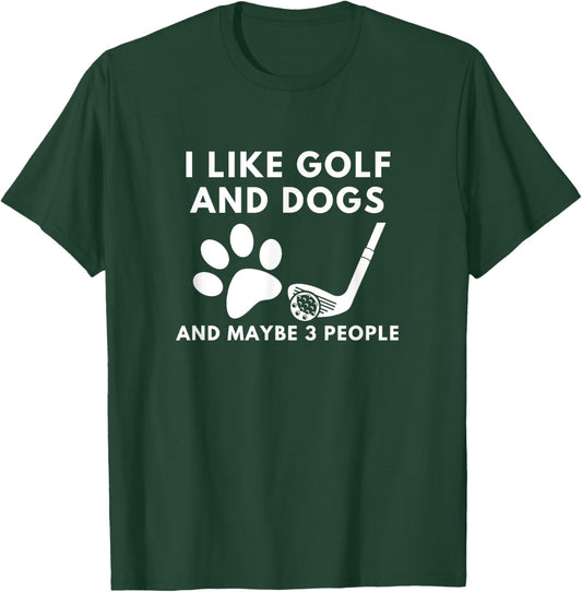 Funny I like golf and dogs and maybe 3 people T-Shirt - T-Shirt | Forest