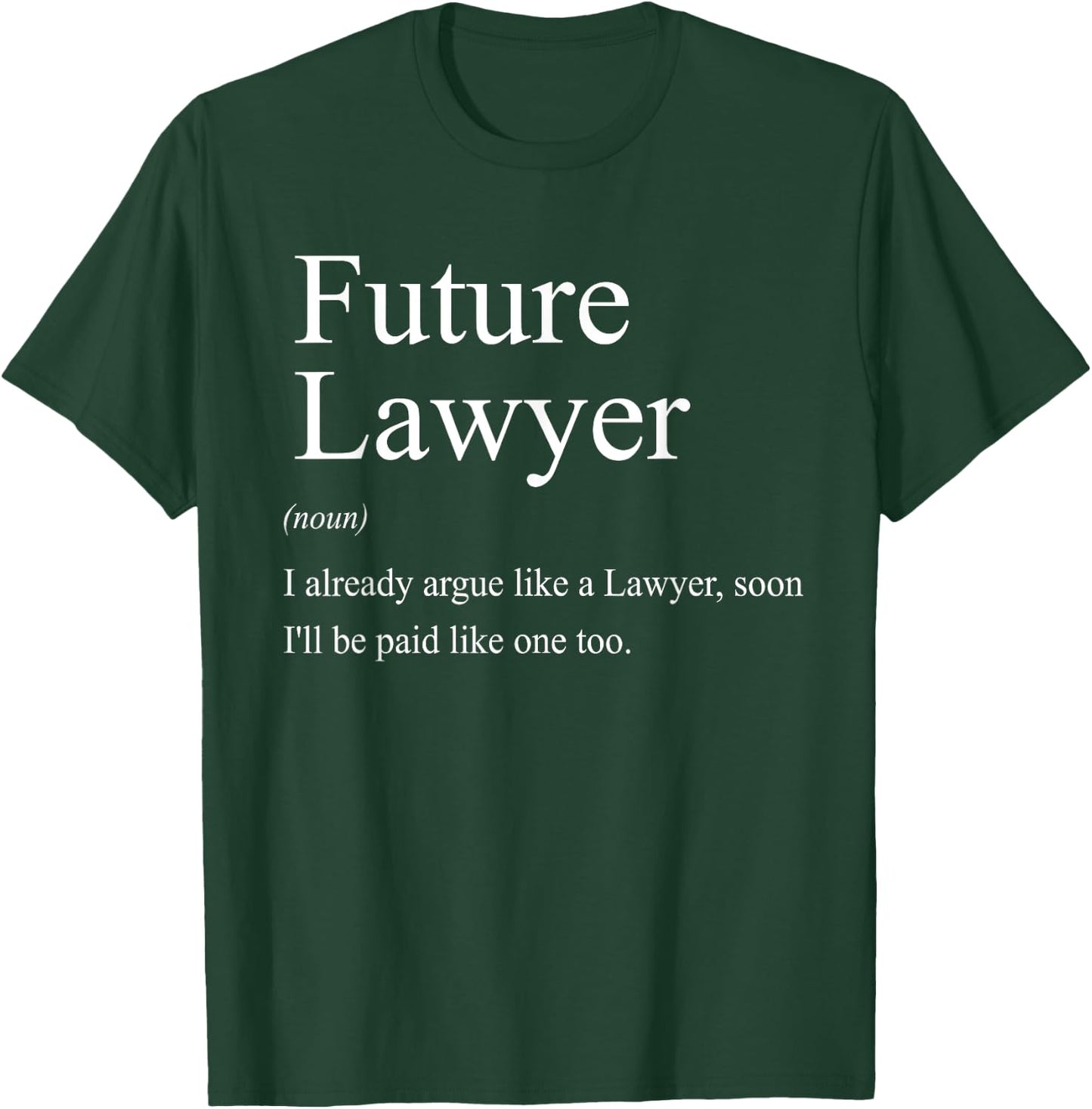 Funny Future Lawyer Gift Law School Graduate Attorney T-Shirt - T-Shirt | Forest