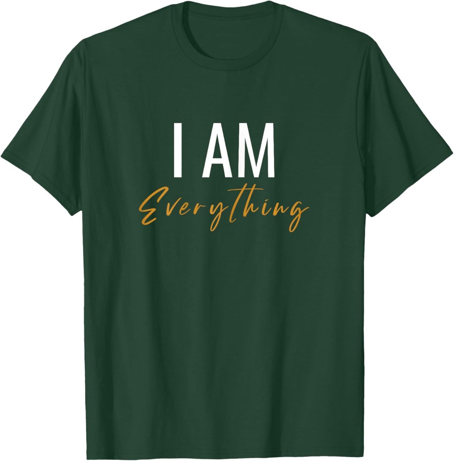 I Have Everything I Need I Am Everything Couples Matching T-Shirt - T-Shirt | Forest