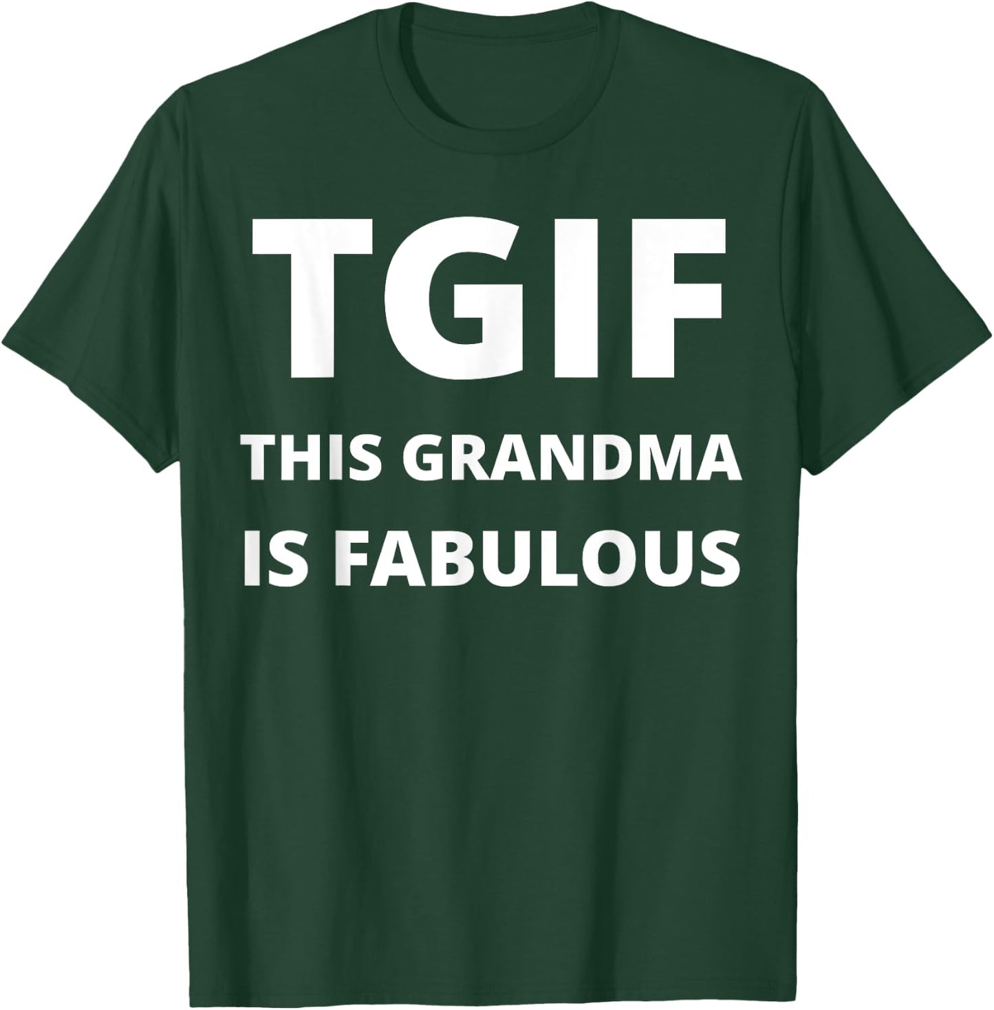 TGIF - This Grandma Is Fabulous - Funny T-Shirt - T-Shirt | Forest