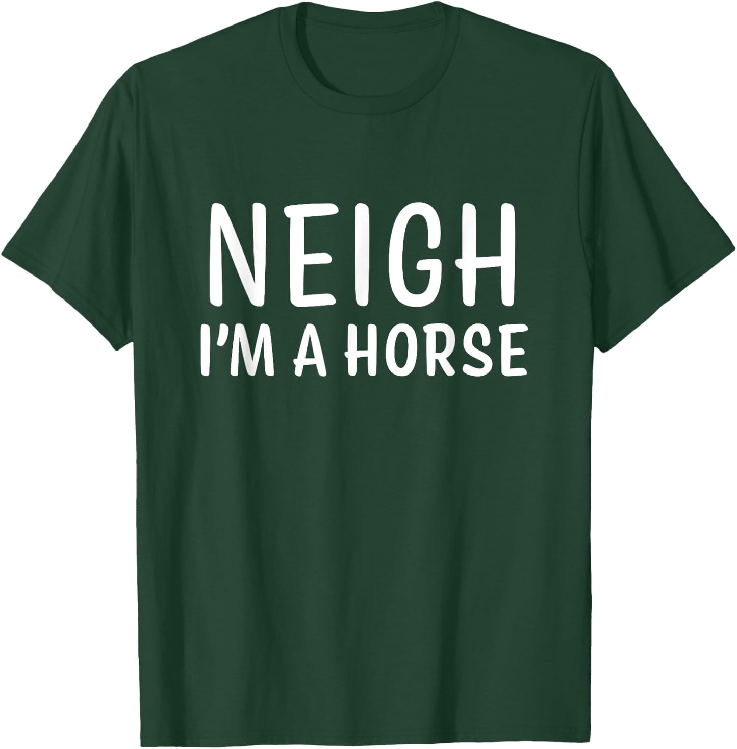 Neigh I'm a Horse Simple Funny Halloween Costume T-Shirt - T-Shirt | Forest