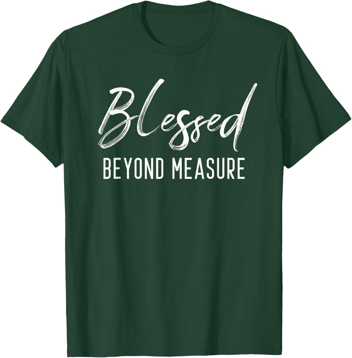 Blessed Beyond Measure Men Women Kids Christian Family T-Shirt - T-Shirt | Forest