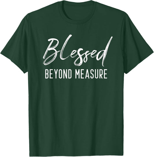 Blessed Beyond Measure Men Women Kids Christian Family T-Shirt - T-Shirt | Forest