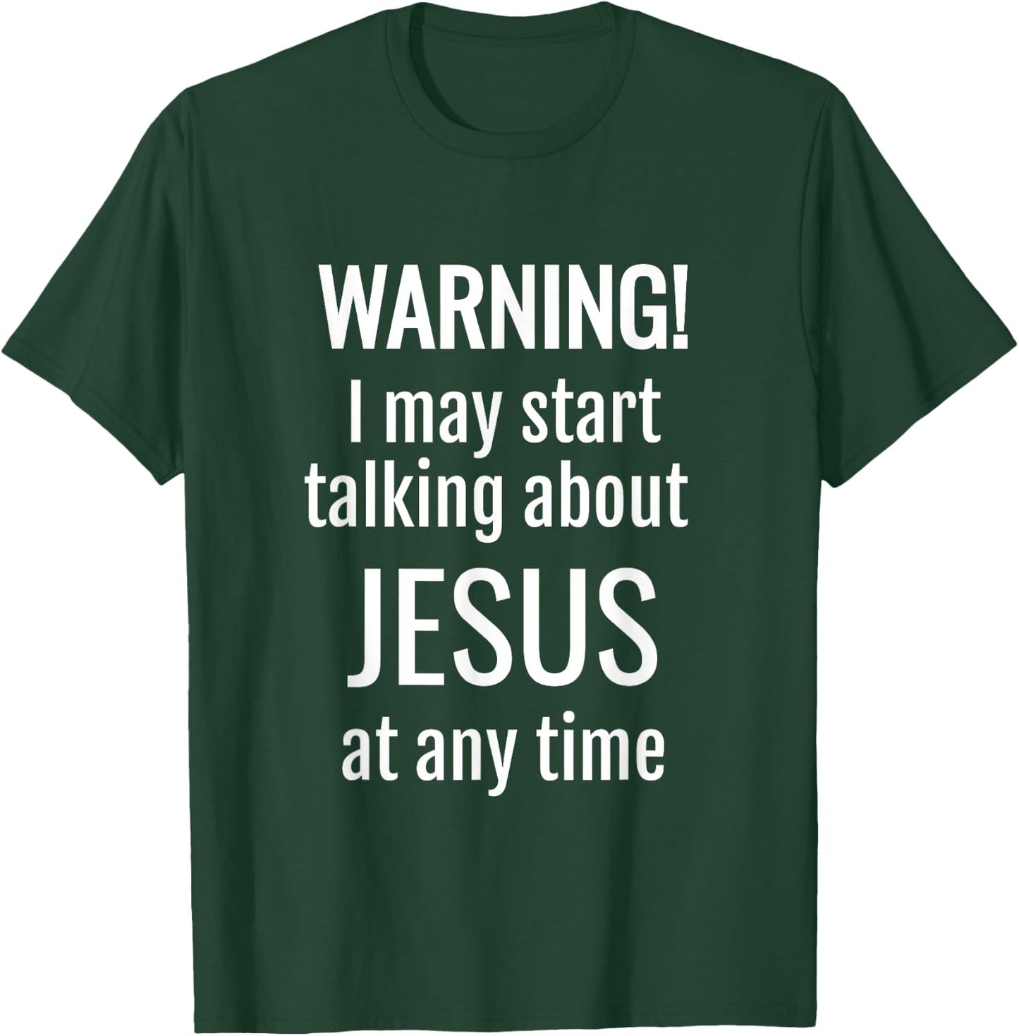 Warning! I May Start Talking About Jesus At Any Time T-Shirt - T-Shirt | Forest