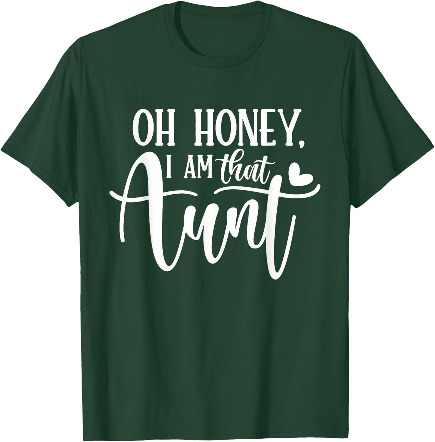 Oh Honey I am That Aunt Shirt Funny Auntie Mothers Day T-Shirt - T-Shirt | Forest