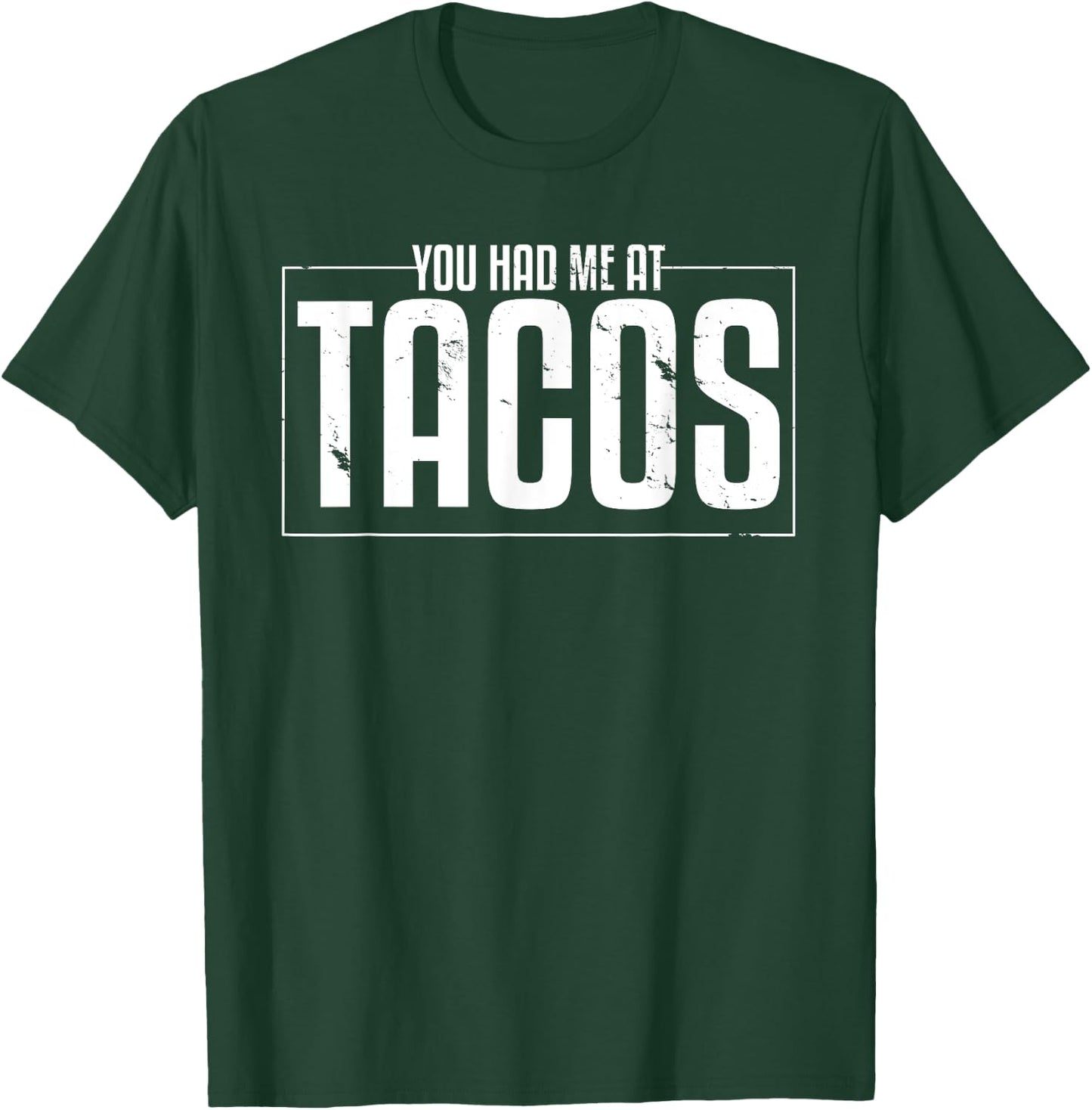 Taco Statement Shirt You Had Me AT Tacos Mexican Food Lover T-Shirt - T-Shirt | Forest