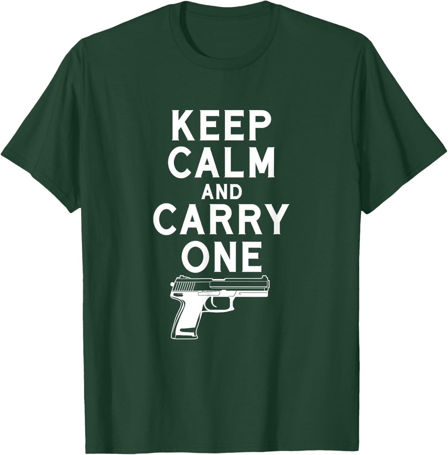 Keep Calm And Carry One Gun Shirt Weapon Lover T-Shirt - T-Shirt | Forest