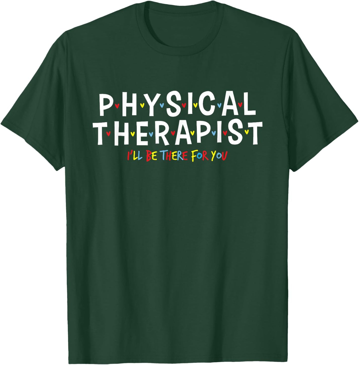 Physical Therapy - Physical Therapist PT Physiotherapy T-Shirt - T-Shirt | Forest