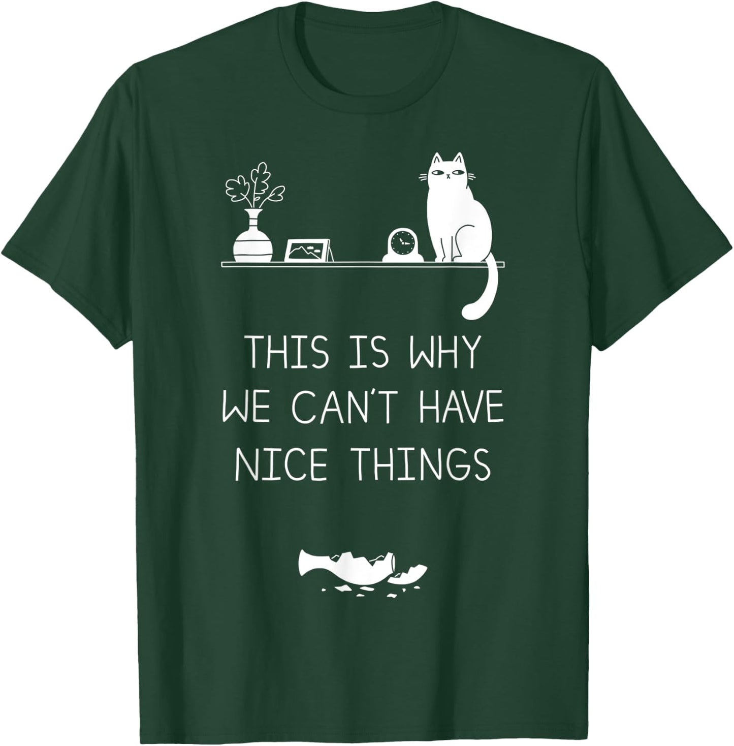 This Is Why We Cant Have Nice Things T-Shirt - T-Shirt | Forest