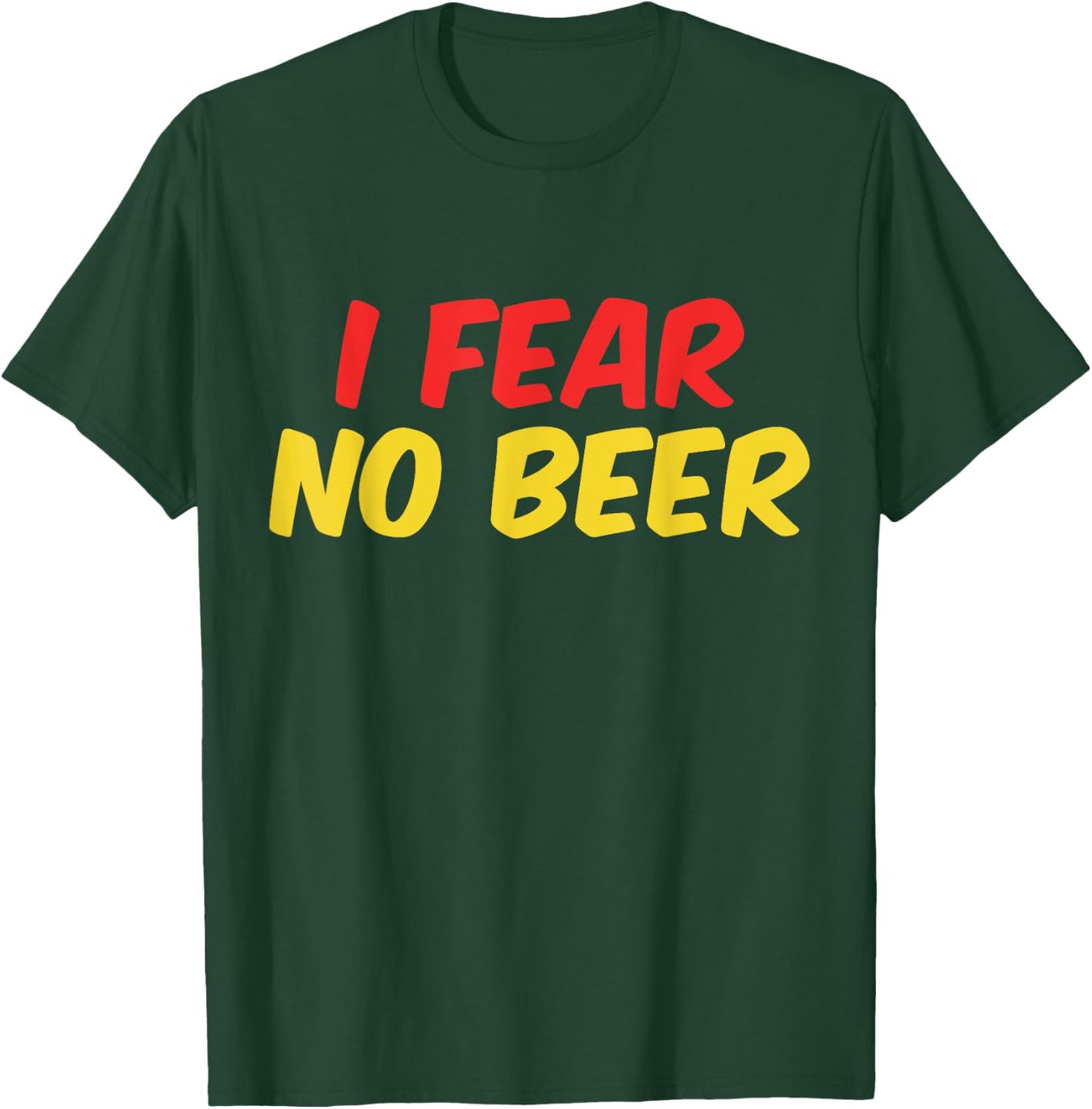 I Fear No Beer T-Shirt - T-Shirt | Forest