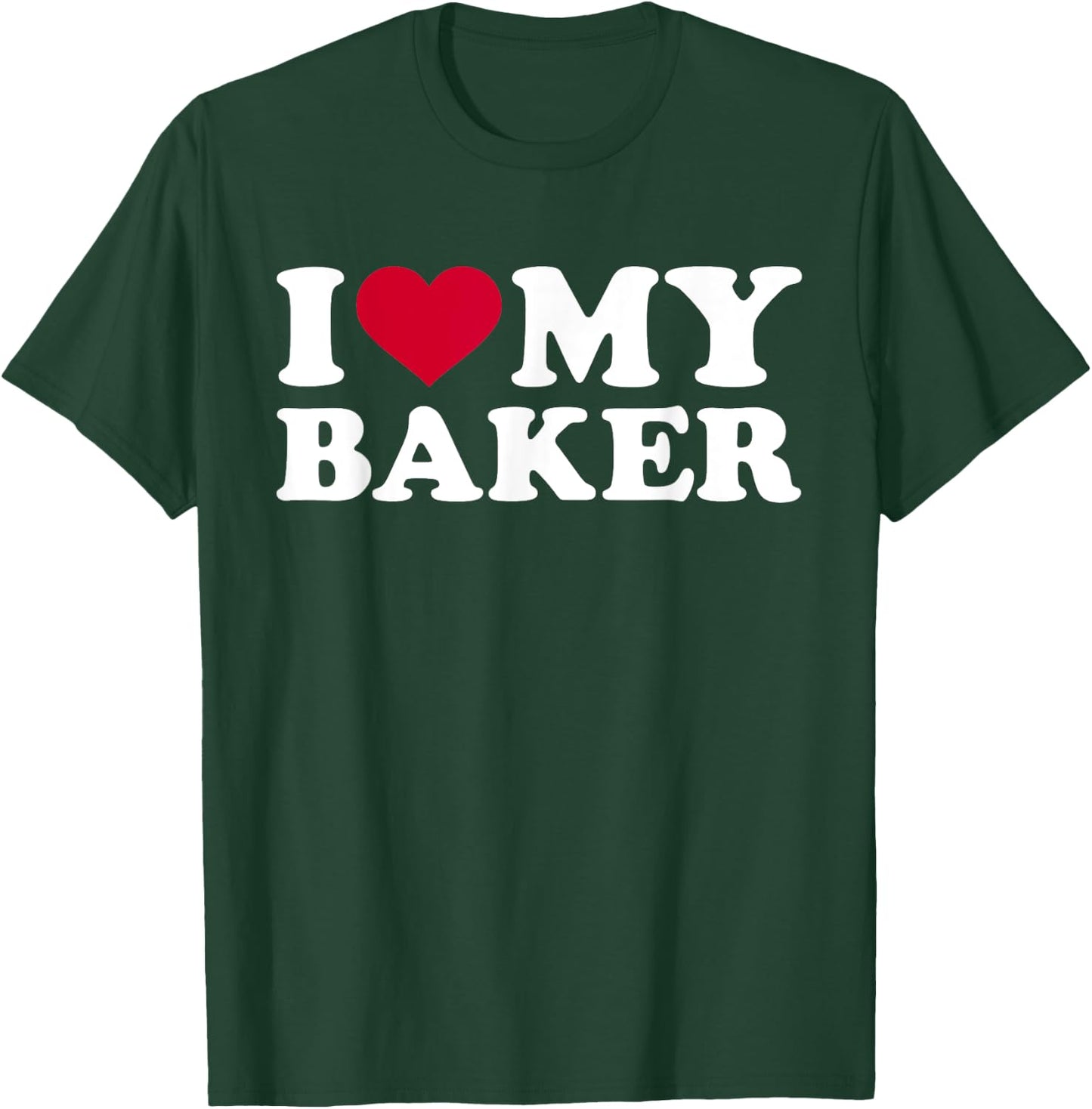 I love my baker T-Shirt - T-Shirt | Forest