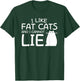 I Like Fat Cats And I Can Not Lie Fat Cat Lover Shirt Saying T-Shirt - T-Shirt | Forest