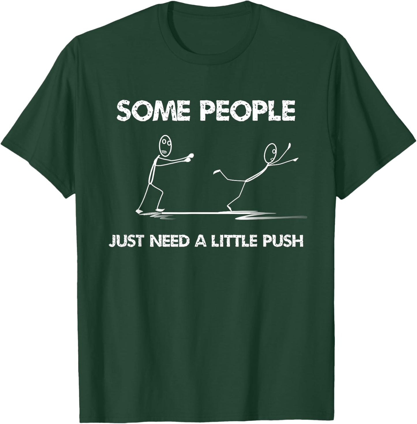 Funny Stick Figure Some People Just Need A Little Push T-Shirt - T-Shirt | Forest