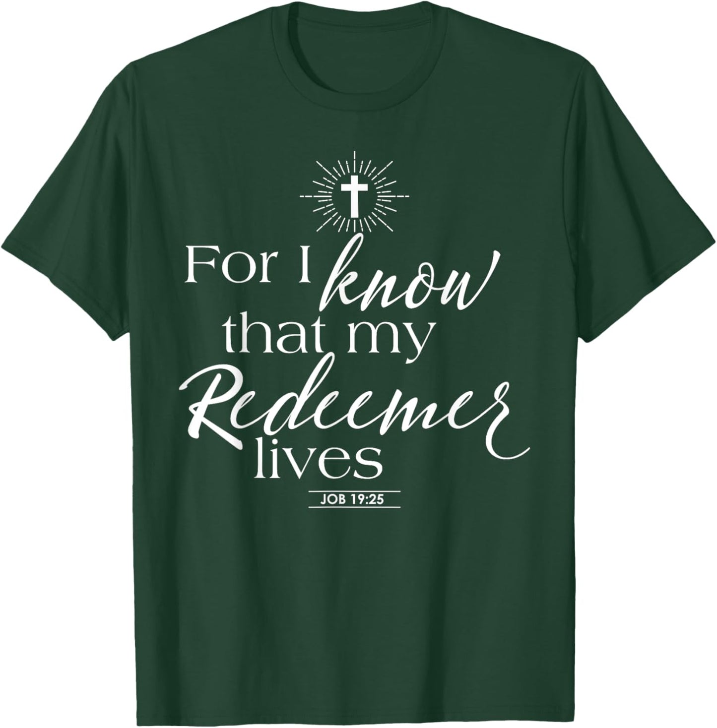 Job 19:25 My Redeemer Lives Jesus Catholic Bible Quotes T-Shirt - T-Shirt | Forest