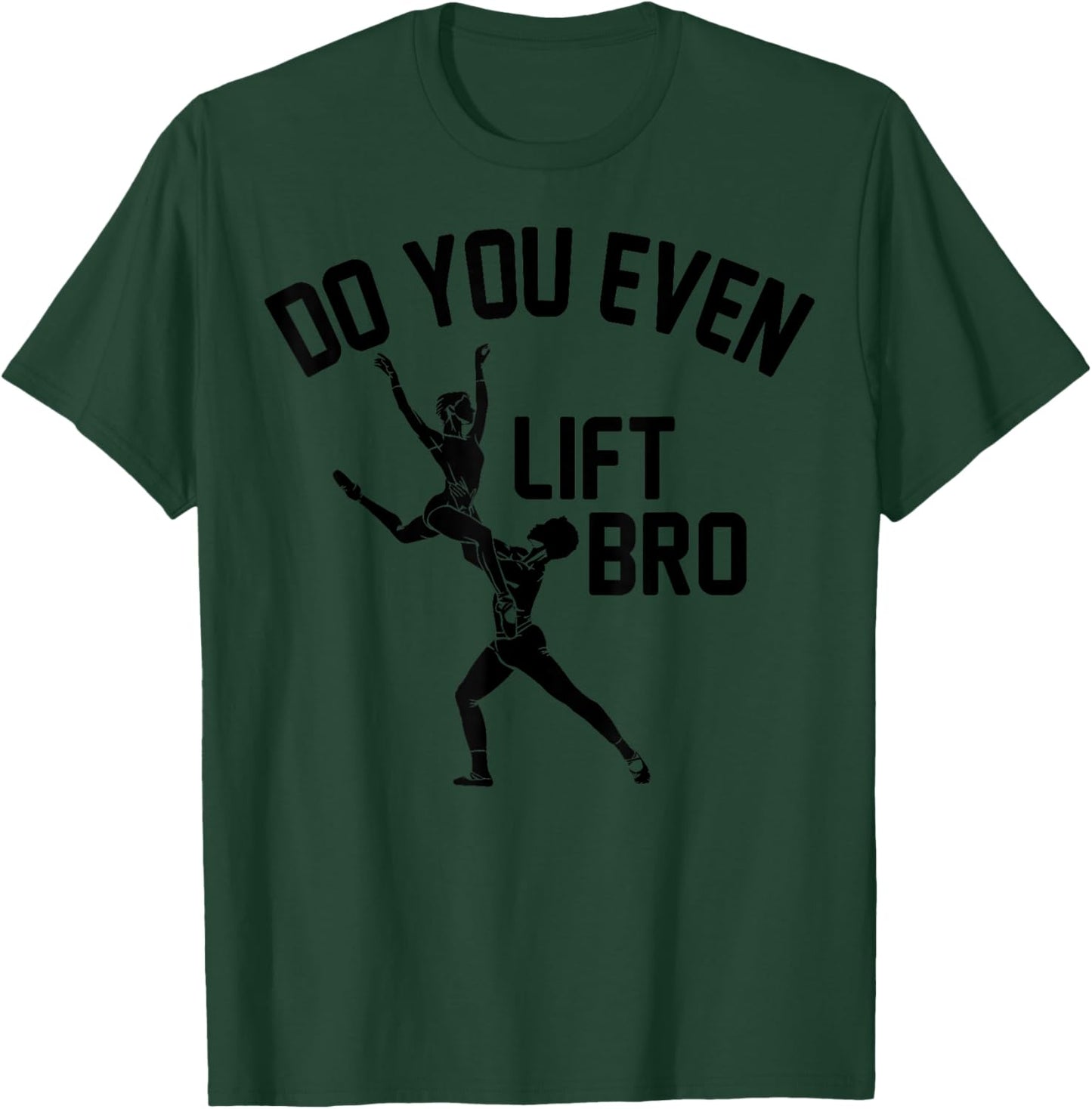 Funny Do You Even Lift Bro Gift Cool Male Ballet Dancing Boy T-Shirt - T-Shirt | Forest