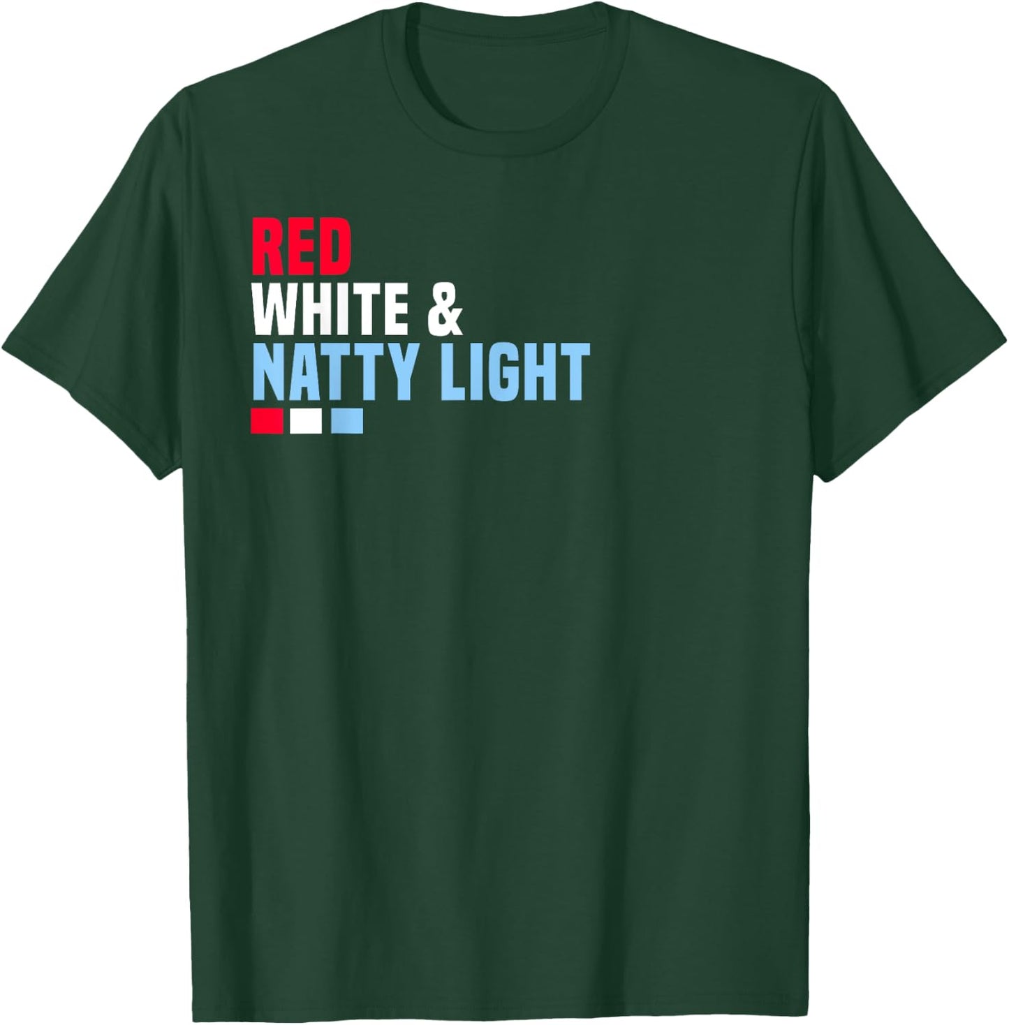 Red White And Natty-Light 4th of July T-Shirt - T-Shirt | Forest