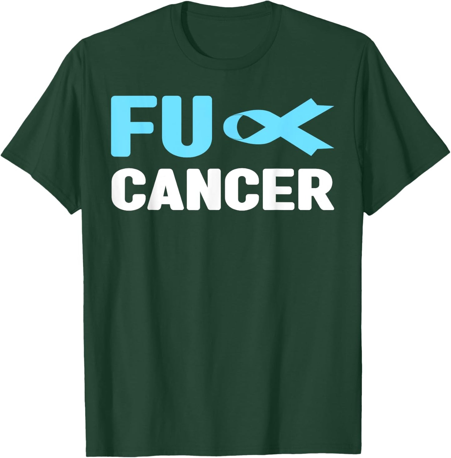 Fuck Cancer - Fuck Prostate Cancer Awareness T-Shirt - T-Shirt | Forest