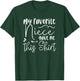 My favorite Niece gave me this Shirt T-Shirt - T-Shirt | Forest