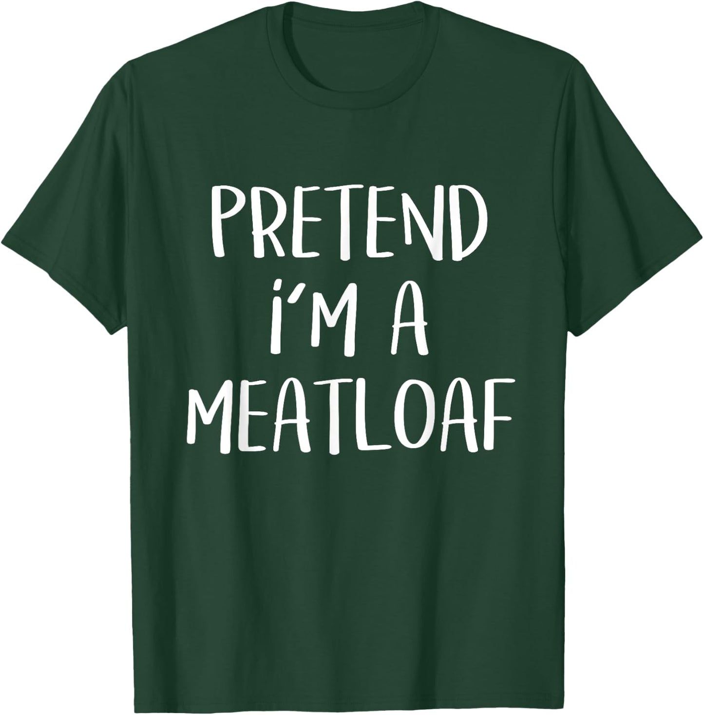 Pretend I'm A Meatloaf Costume Funny Food Halloween Party T-Shirt - T-Shirt | Forest