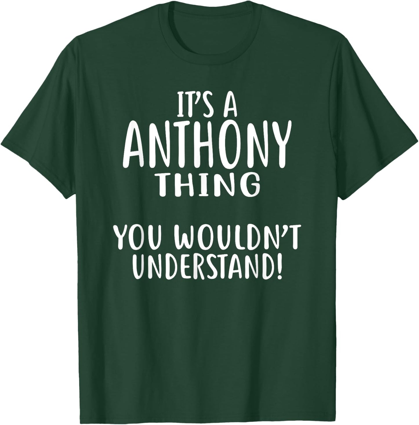 It's A ANTHONY Thing, You Wouldn't Understand! T-Shirt - T-Shirt | Forest