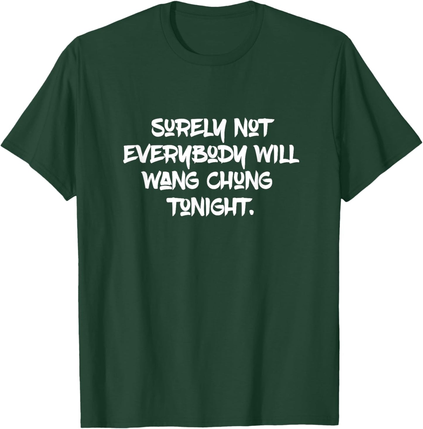 Certainly, not every evening will be Wang Chung T-Shirt - T-Shirt | Forest