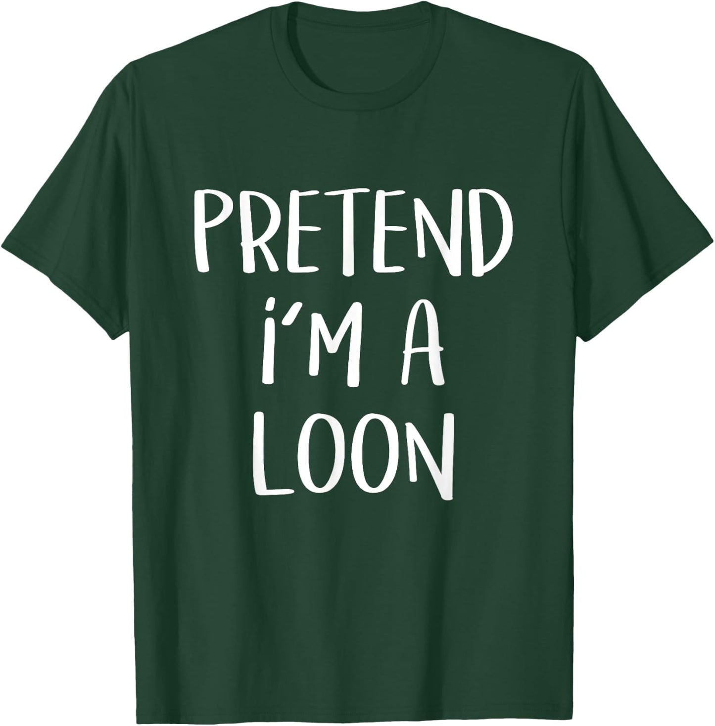 Pretend I'm A Loon Bird Costume Party Funny Halloween Loon T-Shirt - T-Shirt | Forest
