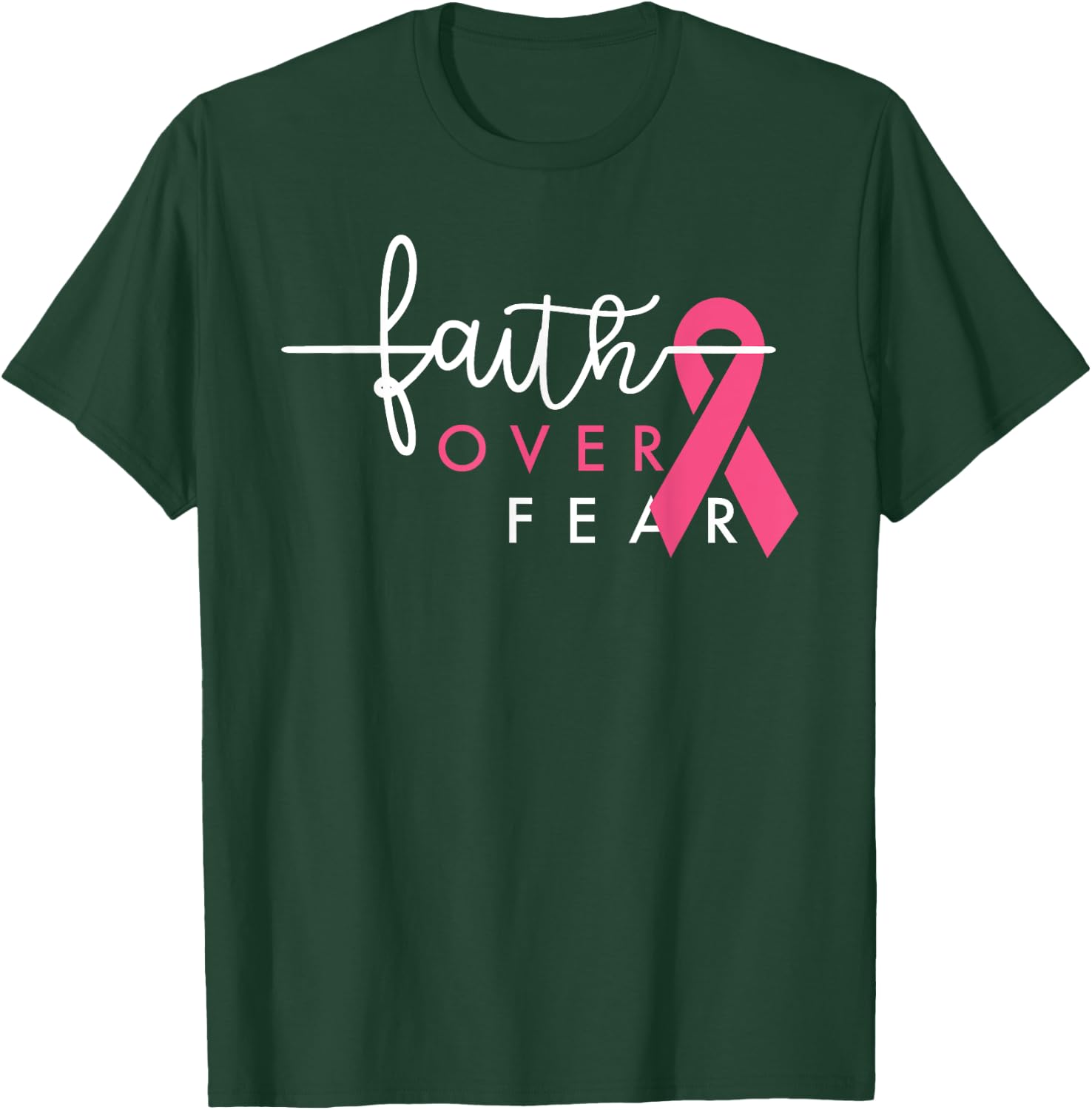 Faith Over Fear Breast Cancer Awareness Pink Ribbon T-Shirt - T-Shirt | Forest