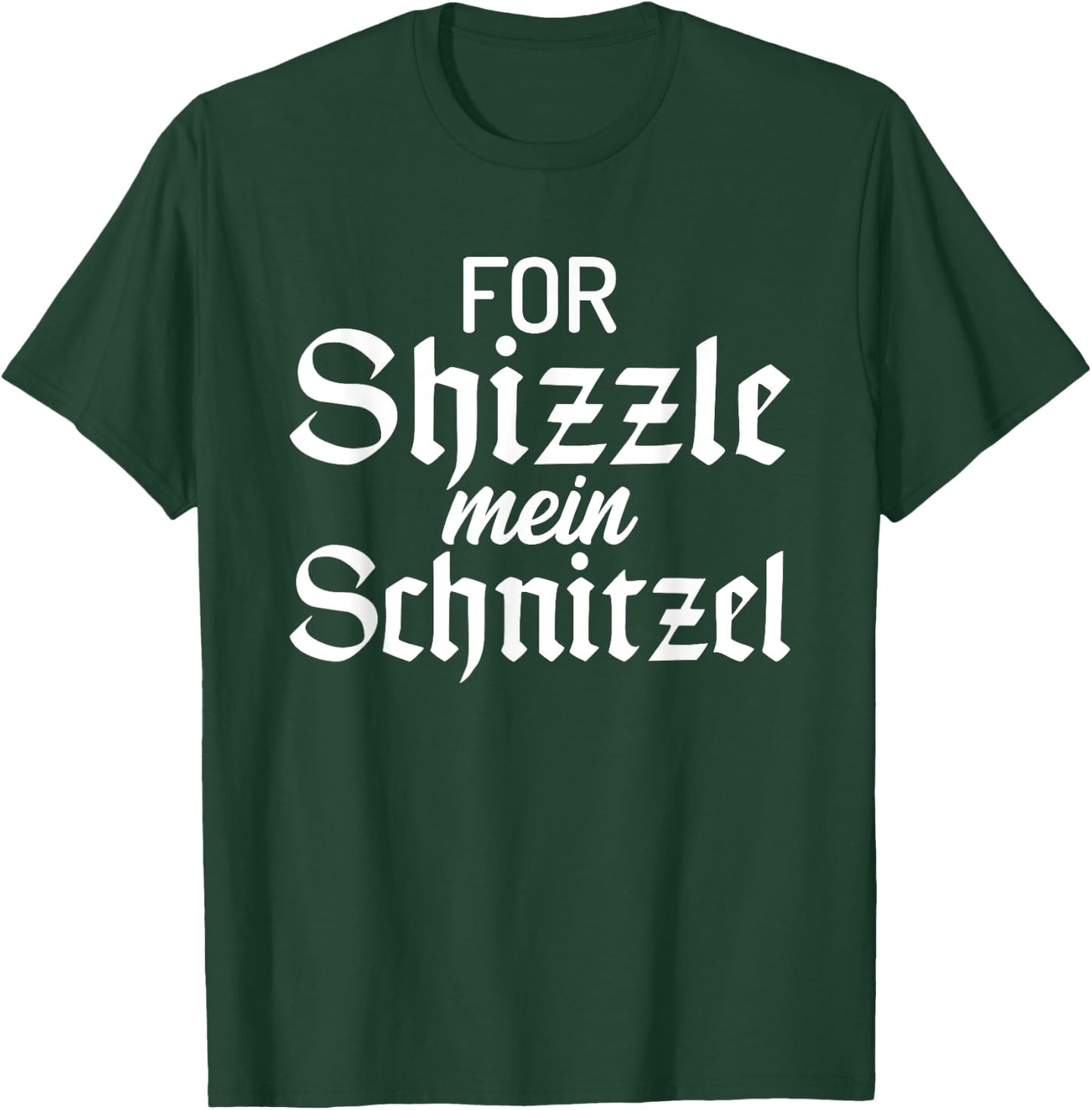 For Shizzle mein Schnitzel Funny German Schnitzel T-Shirt - T-Shirt | Forest