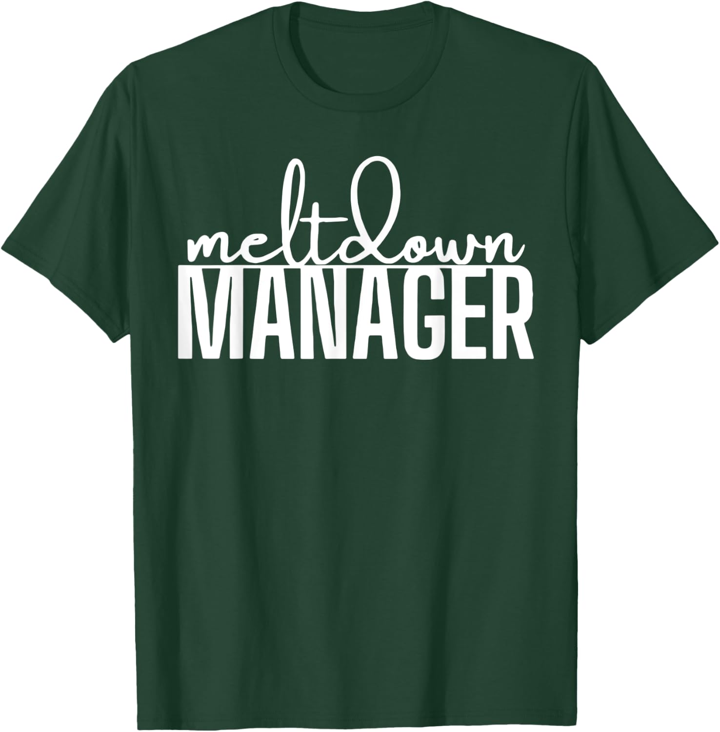 funny mom saying Meltdown Manager Written T-Shirt - T-Shirt | Forest