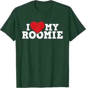 I Love My Roomie - Roommate Flatmate Bunkmate Housemate T-Shirt - T-Shirt | Forest