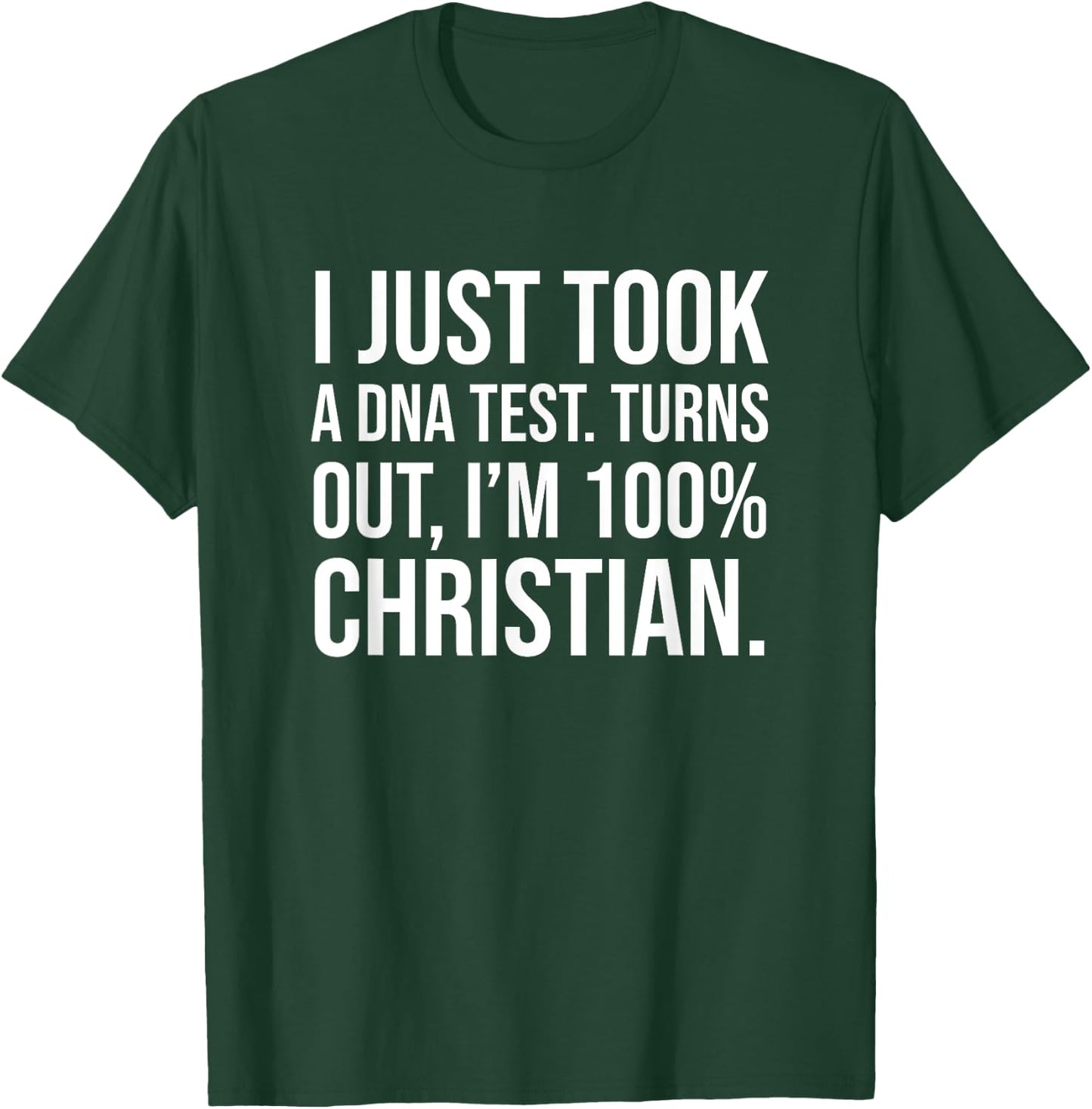 I Just Took a DNA Test Meme: I'm 100 Percent Christian T-Shirt - T-Shirt | Forest