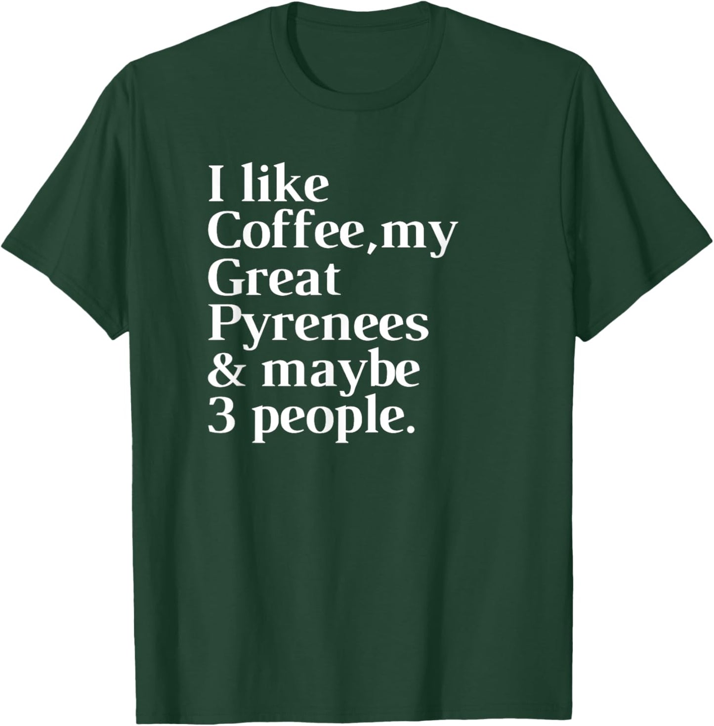 Great Pyrenees Funny Dog Owner Coffee Lover Gift Women Men T-Shirt - T-Shirt | Forest