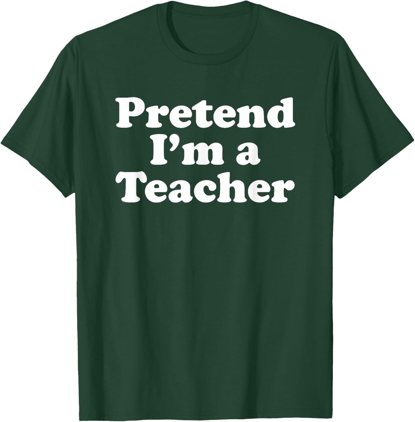 Pretend I'm A Teacher Funny Lazy Easy Halloween Costume T-Shirt - T-Shirt | Forest