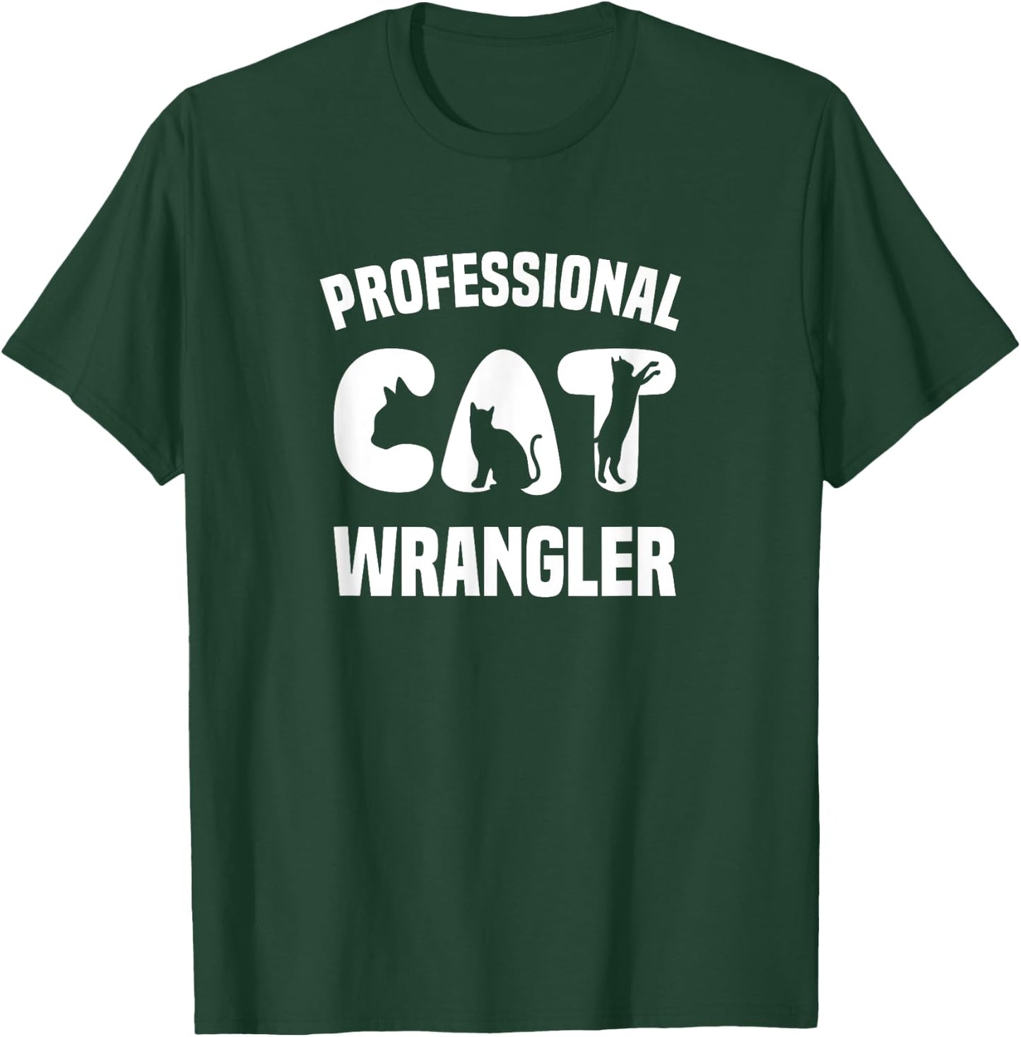 Funny Kitty Cat - Professional Cat Wrangler Men Women Girls Kids T-Shirt - T-Shirt | Forest