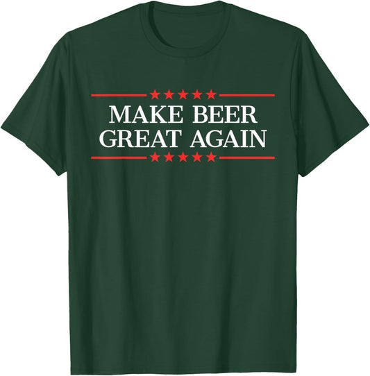 Make Beer Great Again Funny Beer Drinking Party T-Shirt - T-Shirt | Forest