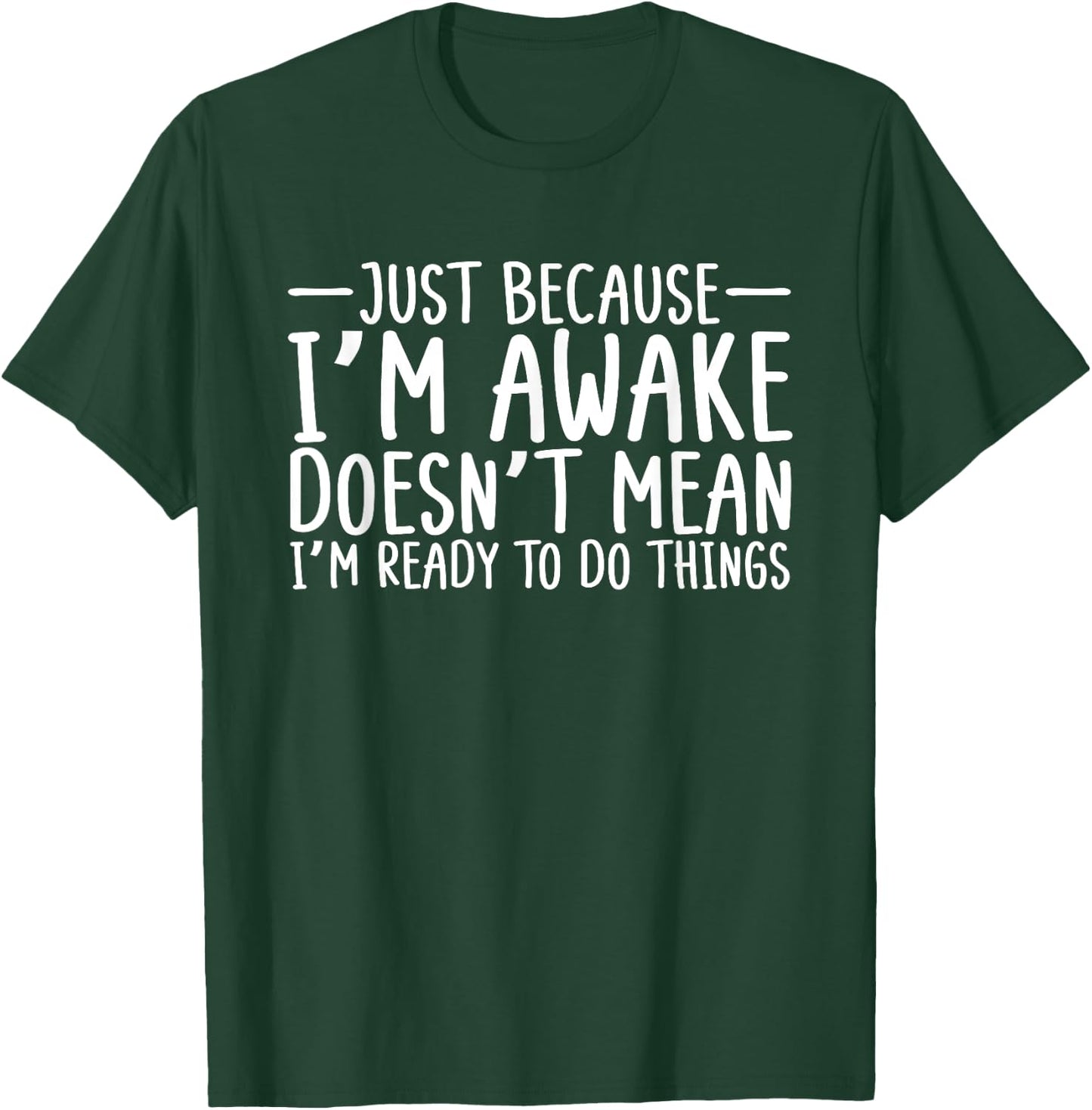 Teens Funny Just Because I'm Awake Sarcastic Teen Girl Boy T-Shirt - T-Shirt | Forest