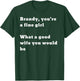 Brandy you’re a fine girl. What a good wife you would be T-Shirt - T-Shirt | Forest