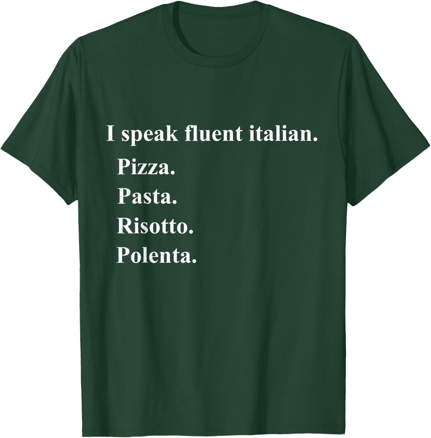 Funny I Speak Fluent Italian Food Lover Pizza Pasta Risotto T-Shirt - T-Shirt | Forest